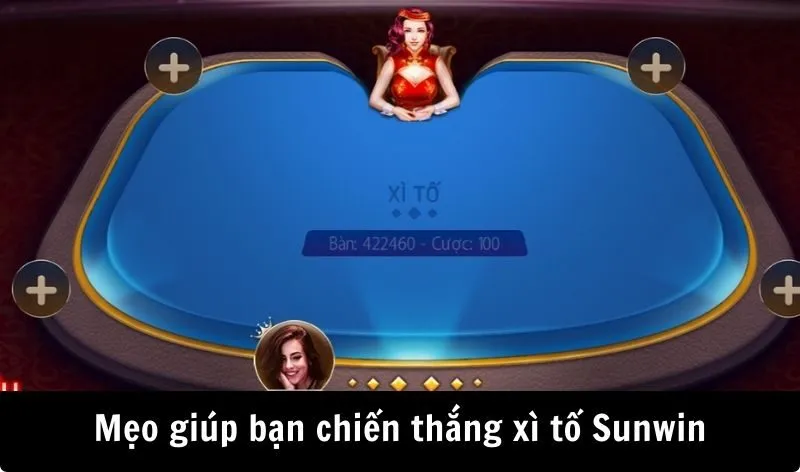 Mẹo giúp bạn chiến thắng dễ dàng khi đánh Xì Tố Sunwin